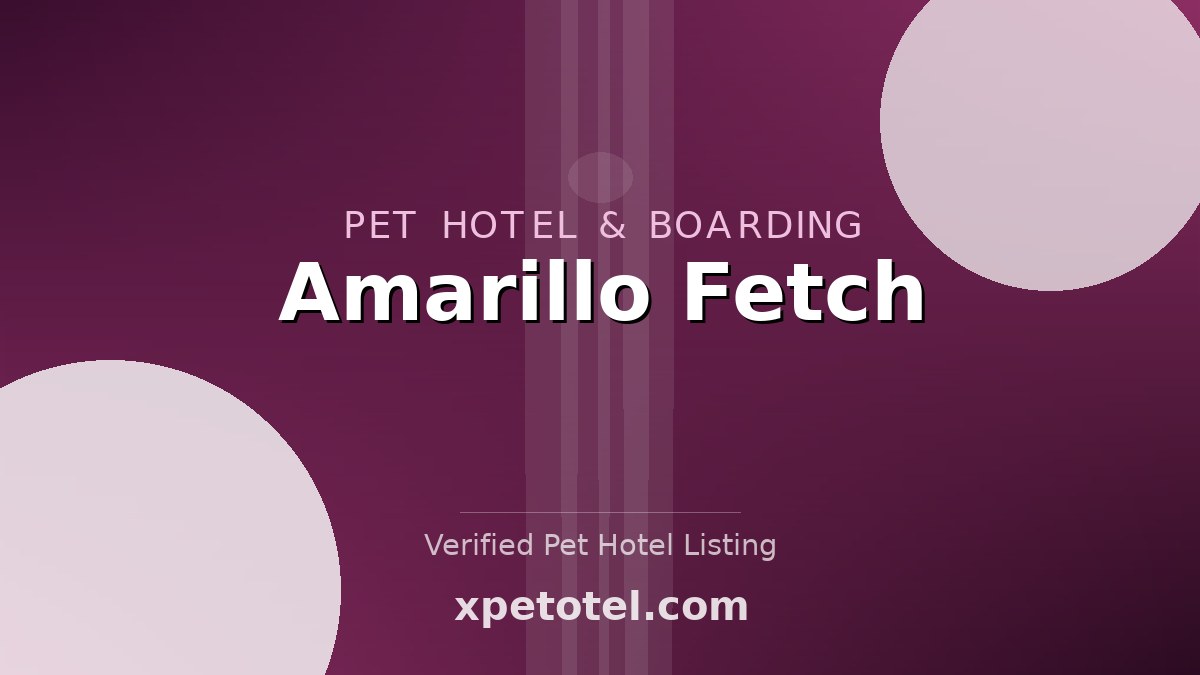 Amarillo Fetch pet hotel Amarillo