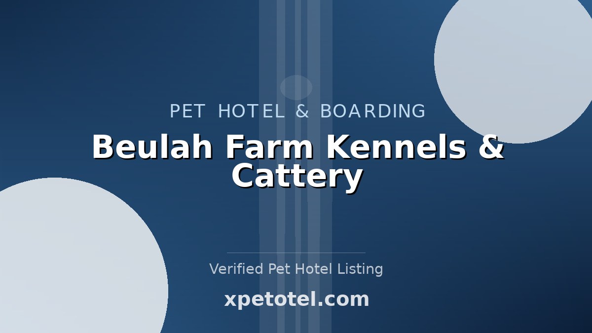 Beulah Farm Kennels & Cattery pet hotel Leeds