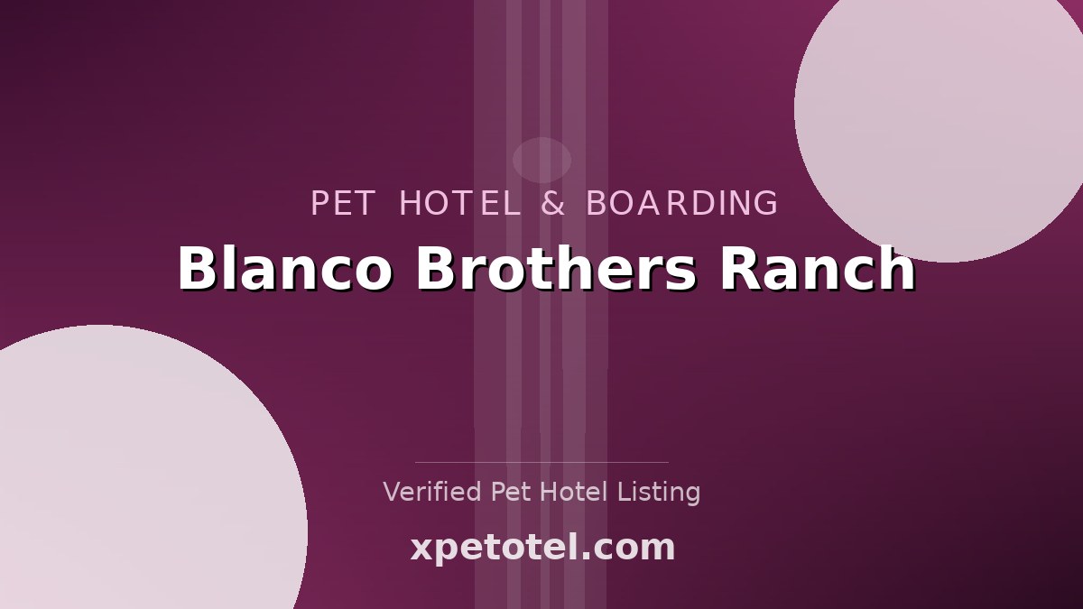 Blanco Brothers Ranch pet hotel San Diego