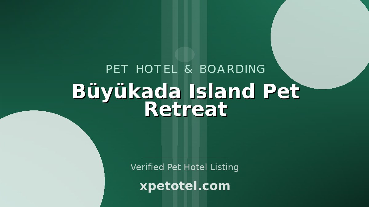 Büyükada Island Pet Retreat
