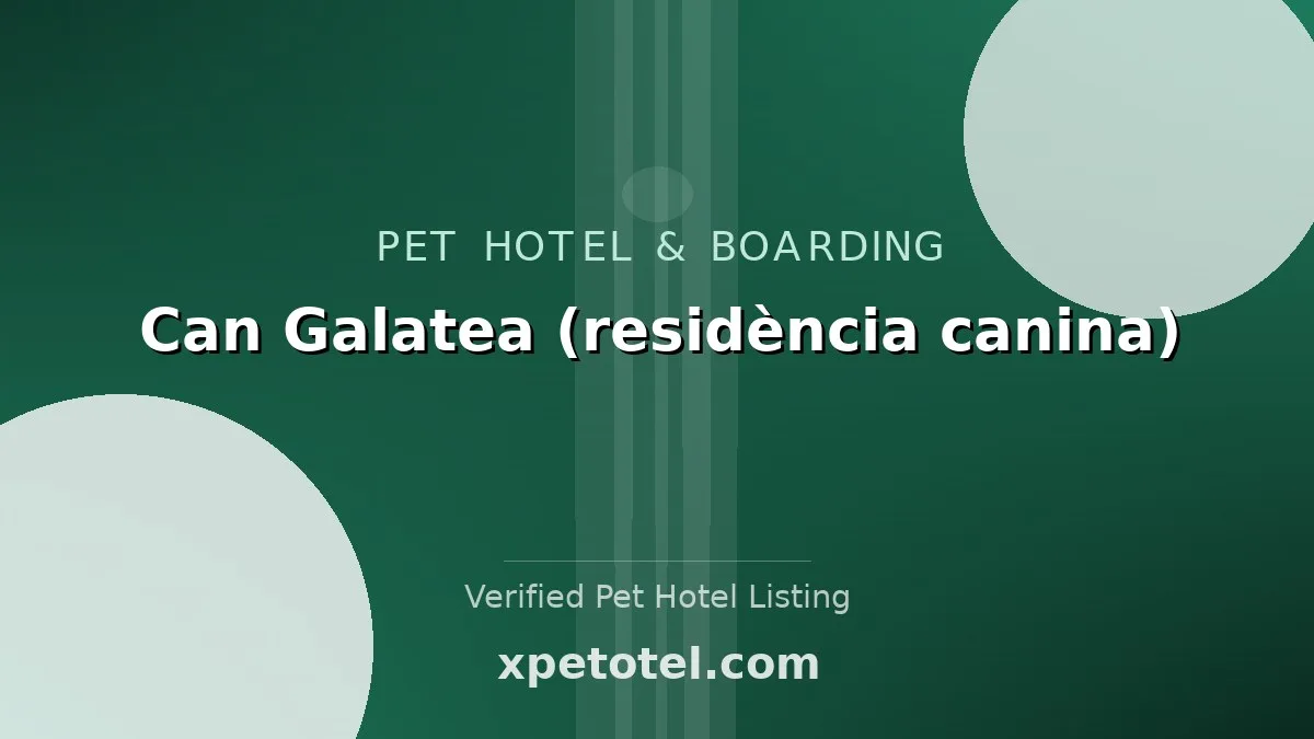 Can Galatea (residència canina)