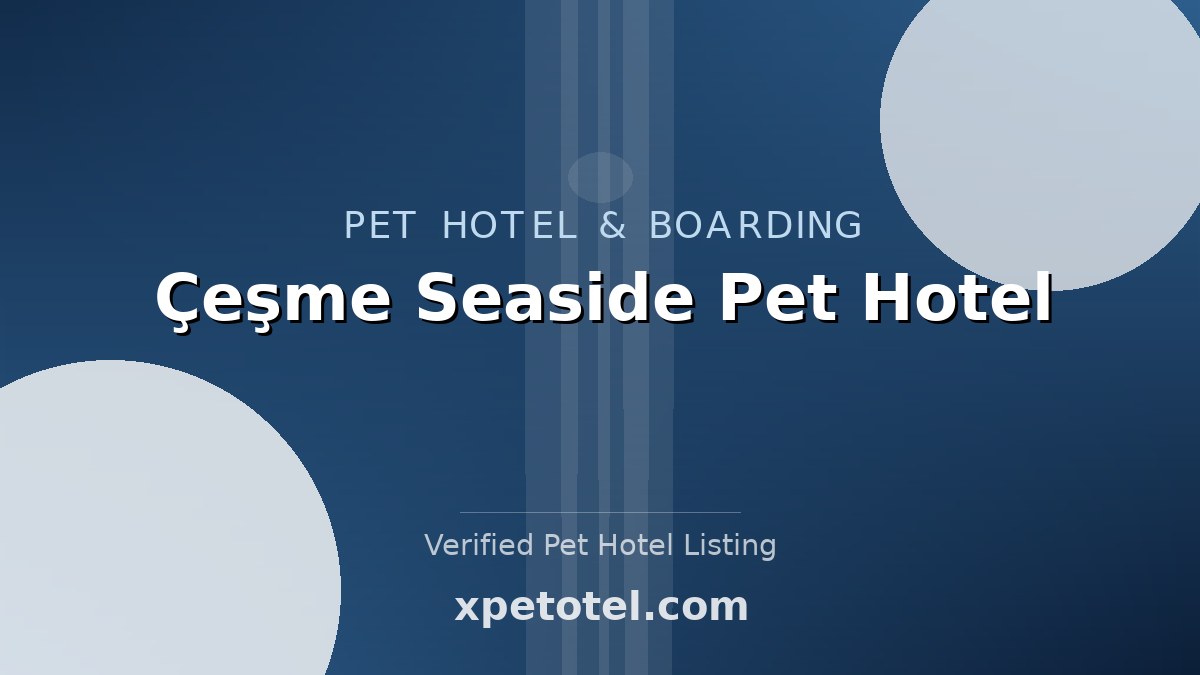 Çeşme Seaside Pet Hotel pet hotel Izmir
