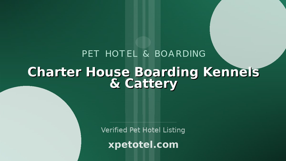 Charter House Boarding Kennels & Cattery