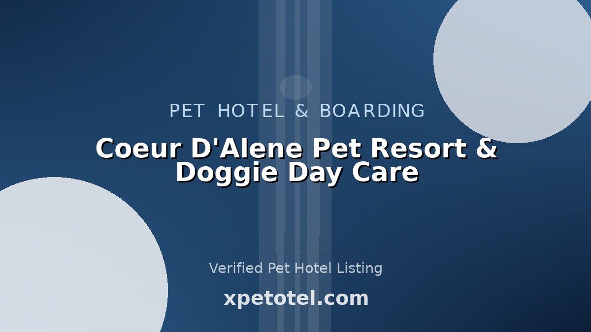 Coeur D'Alene Pet Resort & Doggie Day Care pet hotel Coeur d'Alene