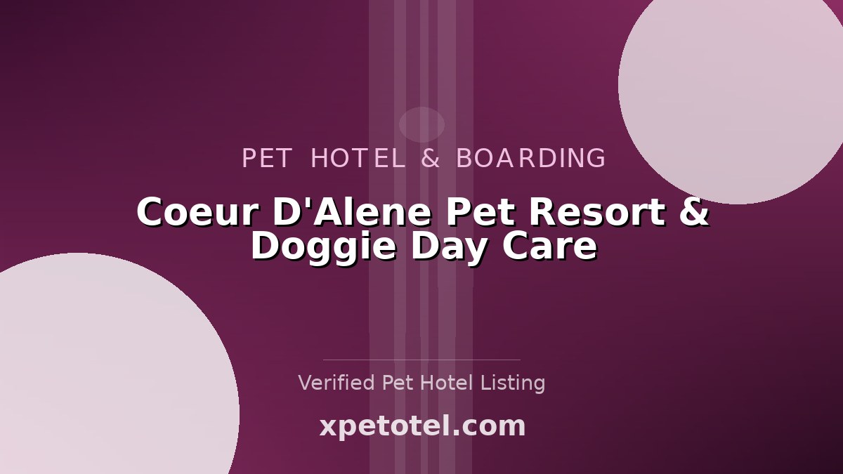 Coeur D'Alene Pet Resort & Doggie Day Care pet hotel Coeur d'Alene