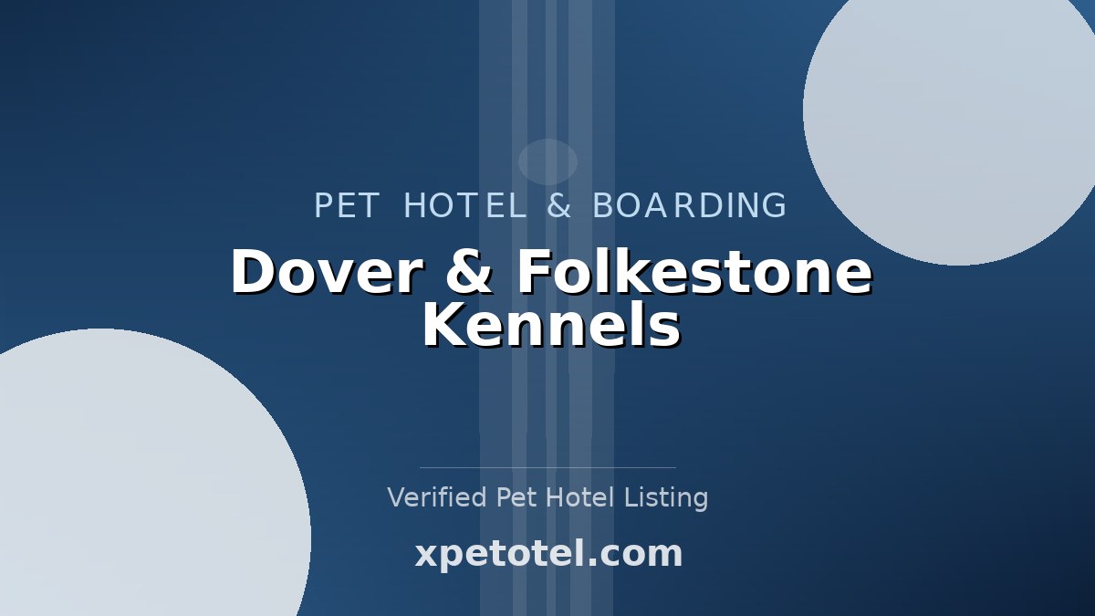 Dover & Folkestone Kennels pet hotel Folkestone