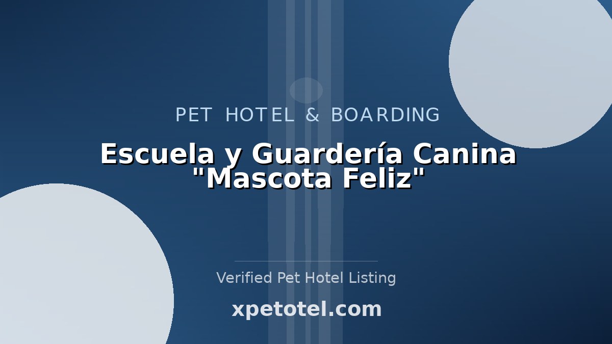 Escuela y Guardería Canina "Mascota Feliz" pet hotel San Juan del Río