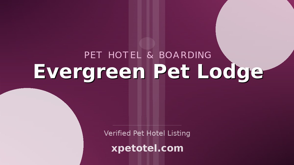 Evergreen Pet Lodge pet hotel United States