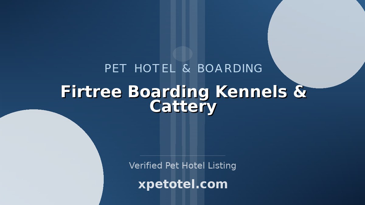 Firtree Boarding Kennels & Cattery pet hotel Manchester