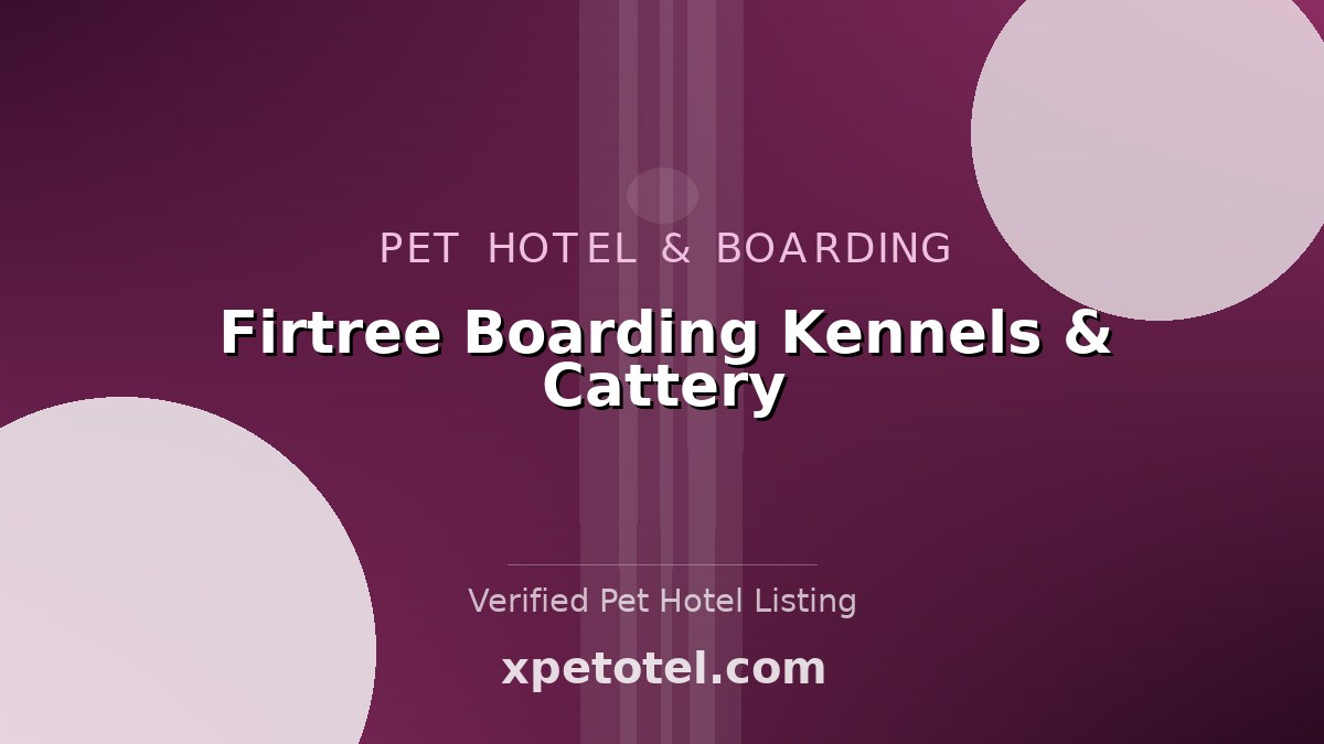 Firtree Boarding Kennels & Cattery pet hotel Manchester