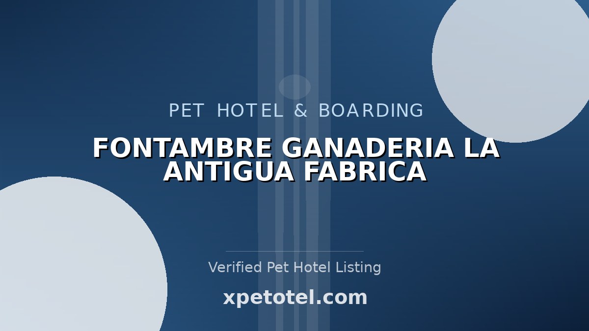 FONTAMBRE GANADERIA LA ANTIGUA FABRICA pet hotel Vilasantar Presaras