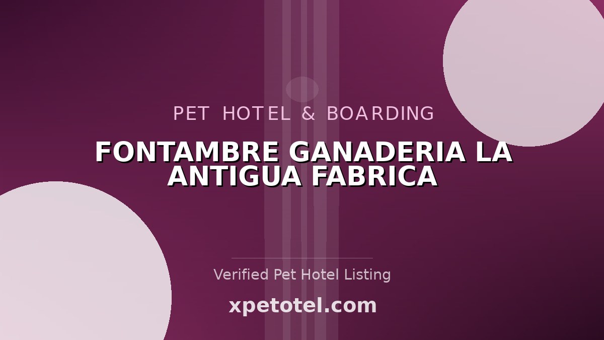 FONTAMBRE GANADERIA LA ANTIGUA FABRICA pet hotel Vilasantar Presaras