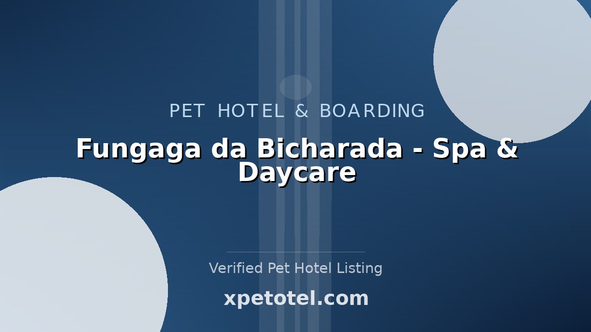 Fungaga da Bicharada - Spa & Daycare pet hotel Porto