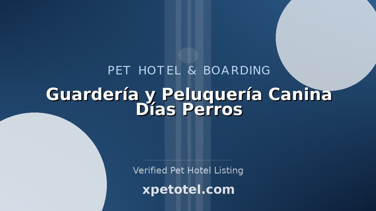 Guardería y Peluquería Canina Días Perros pet hotel Madrid