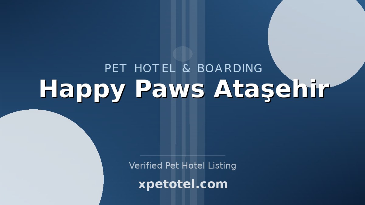 Happy Paws Ataşehir pet hotel Istanbul