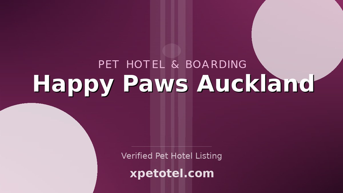 Happy Paws Auckland pet hotel Auckland
