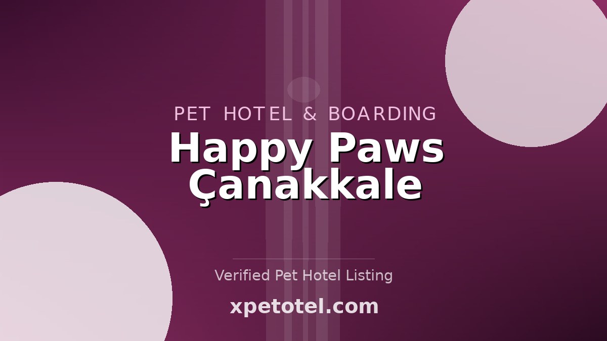 Happy Paws Çanakkale pet hotel Çanakkale