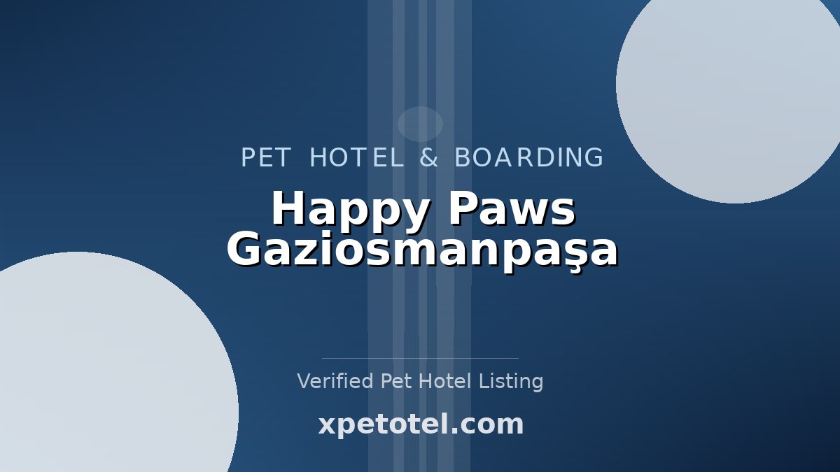 Happy Paws Gaziosmanpaşa pet hotel Istanbul