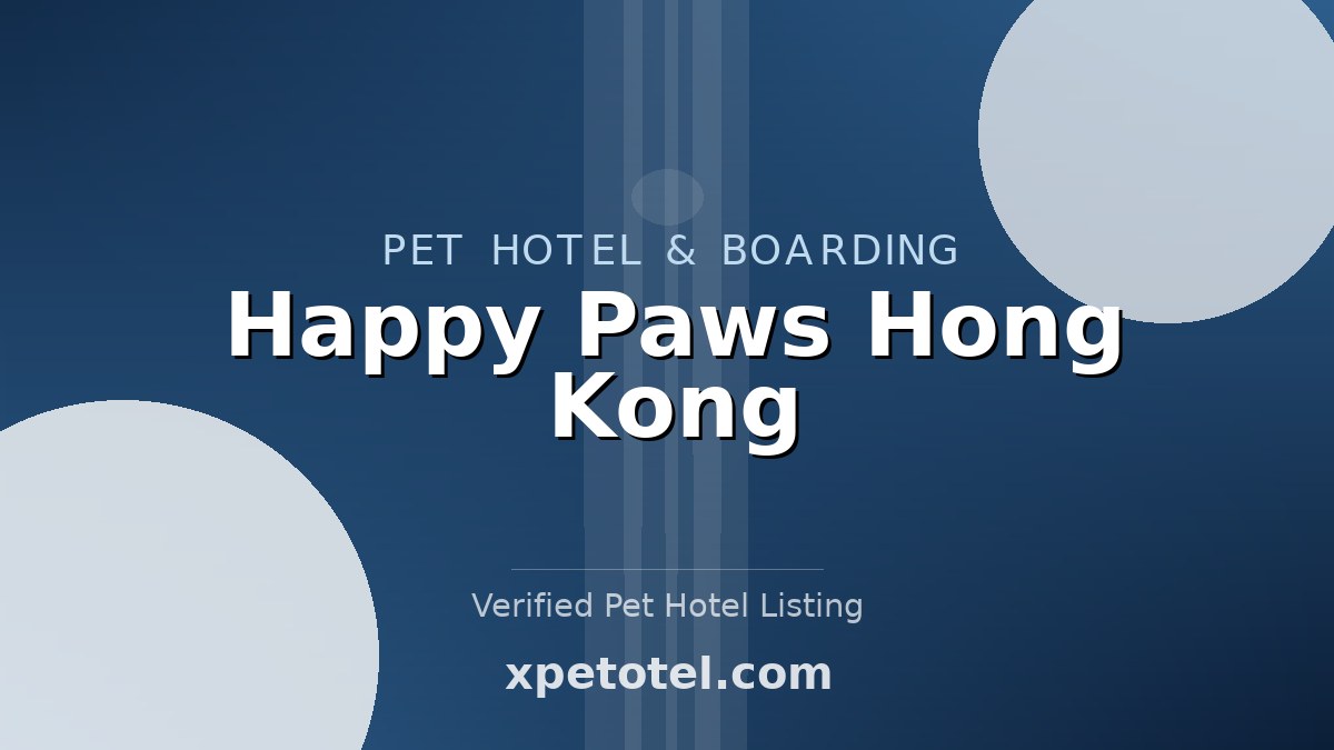Happy Paws Hong Kong pet hotel Hong Kong