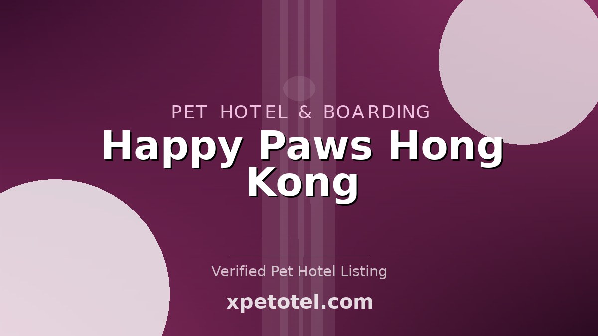 Happy Paws Hong Kong pet hotel Hong Kong