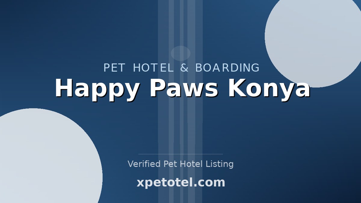 Happy Paws Konya pet hotel Konya