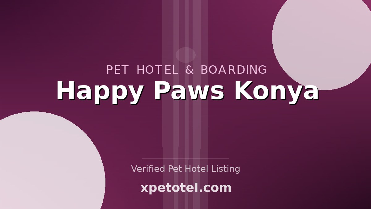 Happy Paws Konya pet hotel Konya