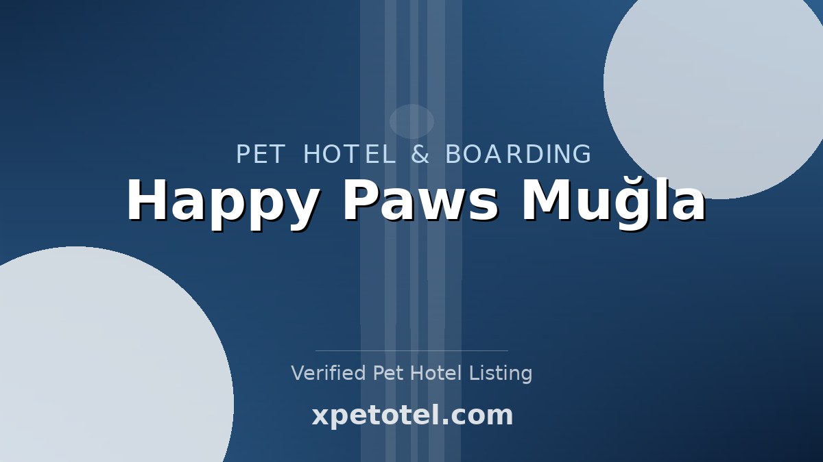 Happy Paws Muğla pet hotel Muğla