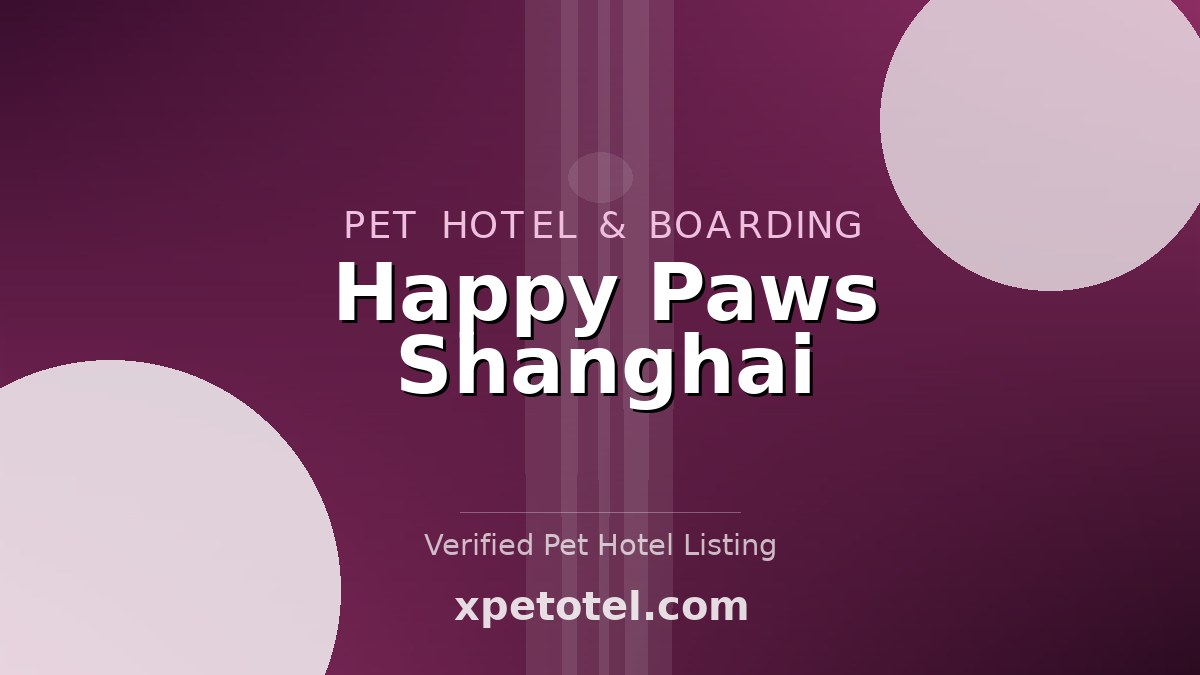 Happy Paws Shanghai pet hotel Shanghai