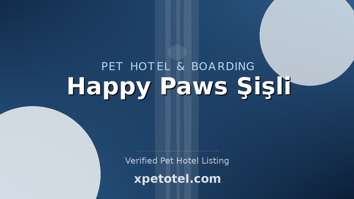 Happy Paws Şişli pet hotel Istanbul