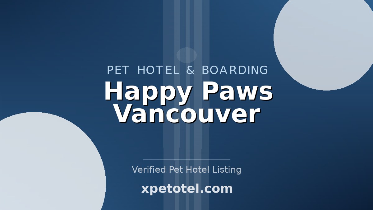 Happy Paws Vancouver pet hotel Vancouver