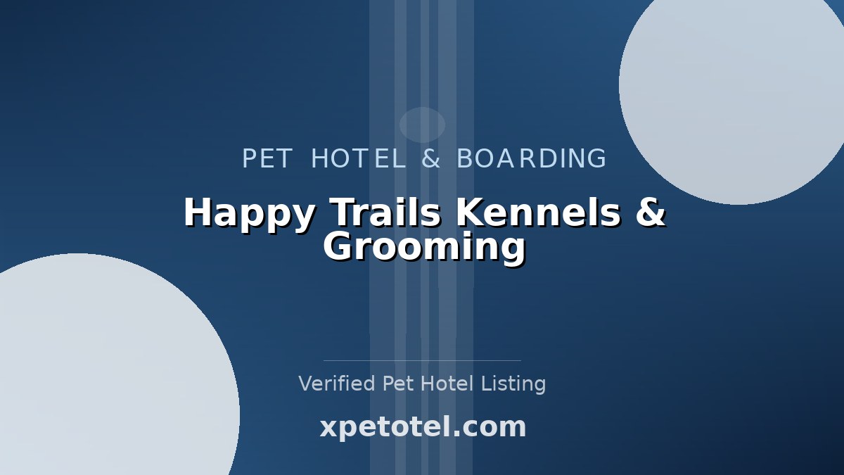 Happy Trails Kennels & Grooming pet hotel Georgetown