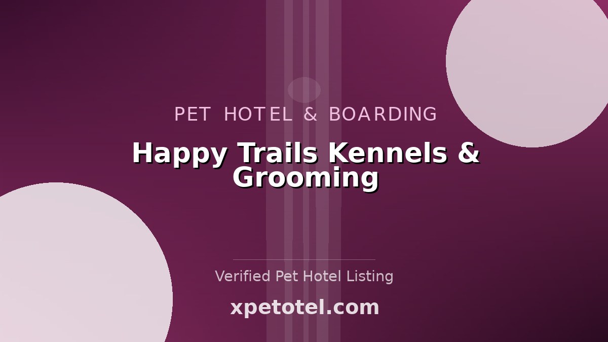 Happy Trails Kennels & Grooming pet hotel Georgetown