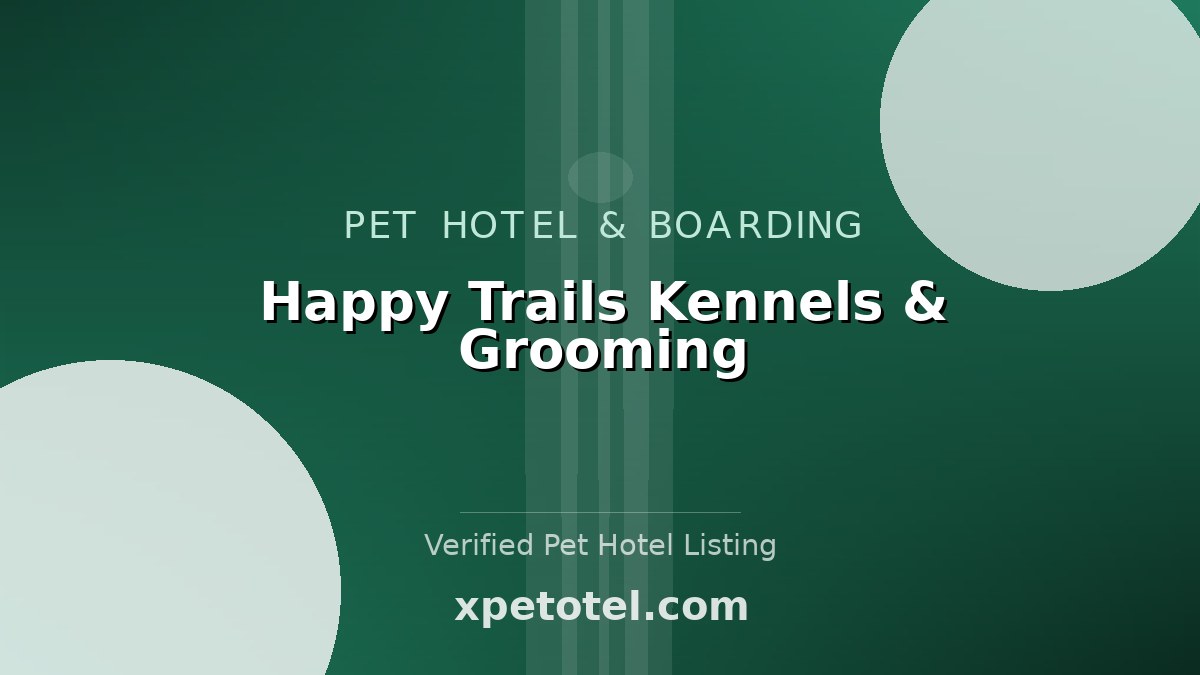 Happy Trails Kennels & Grooming