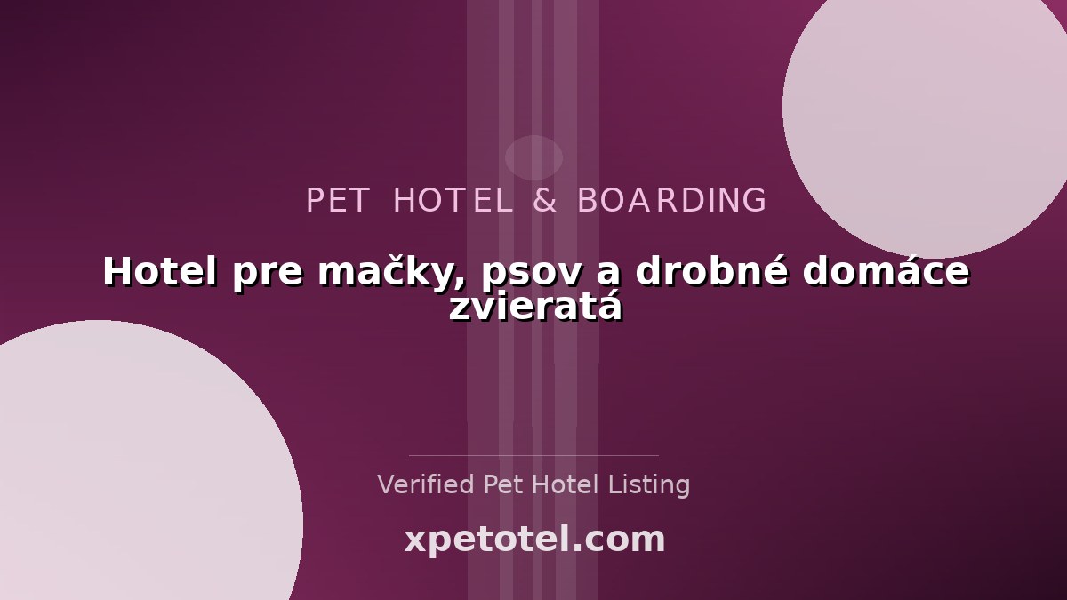 Hotel pre mačky, psov a drobné domáce zvieratá pet hotel Malacky