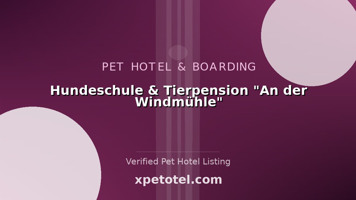 Hundeschule & Tierpension "An der Windmühle" pet hotel Thale