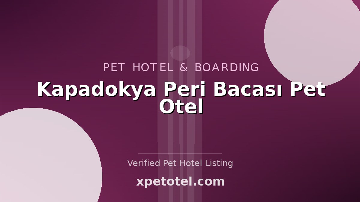 Kapadokya Peri Bacası Pet Otel pet hotel Kapadokya