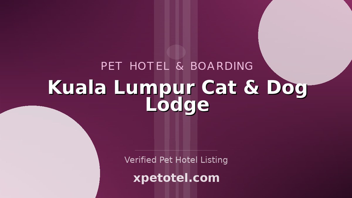 Kuala Lumpur Cat & Dog Lodge pet hotel Kuala Lumpur