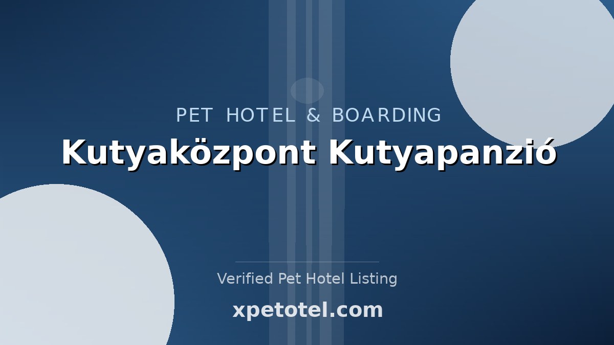Kutyaközpont Kutyapanzió pet hotel Budapest