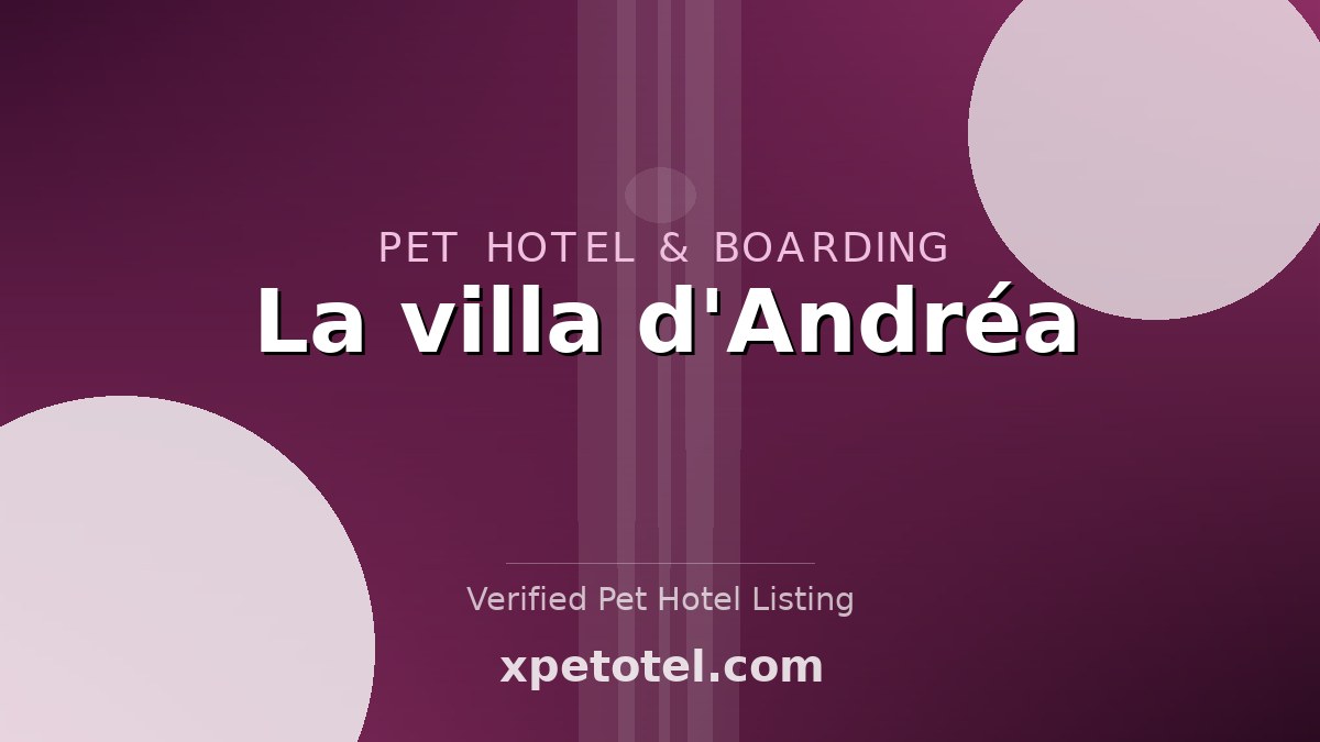 La villa d'Andréa pet hotel France
