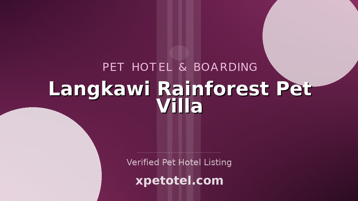 Langkawi Rainforest Pet Villa pet hotel Langkawi