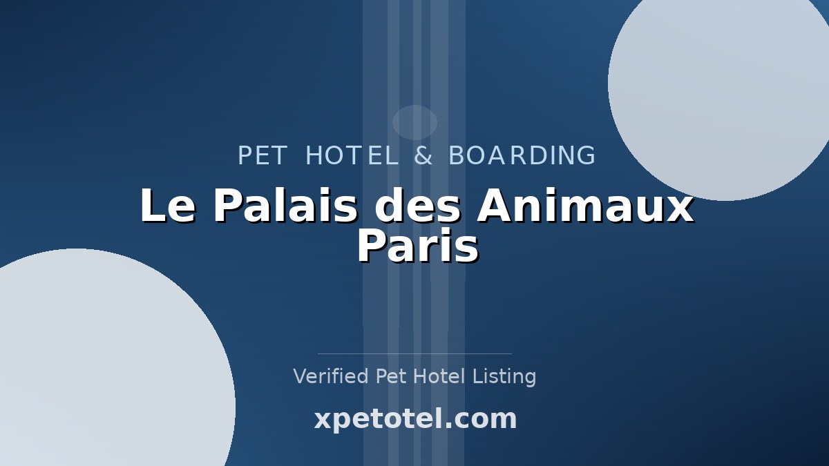 Le Palais des Animaux Paris pet hotel Paris