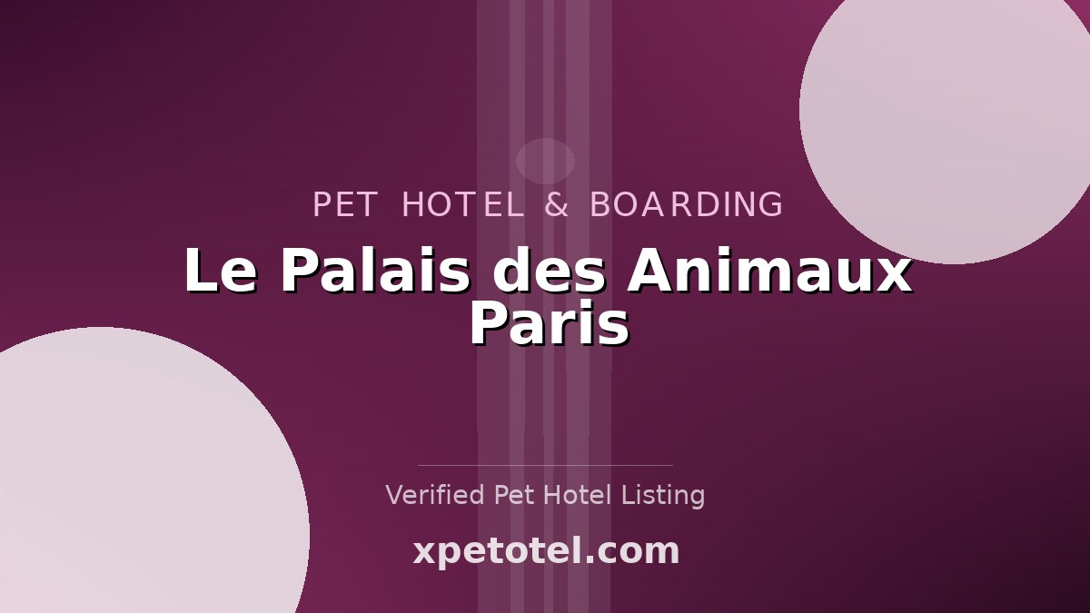 Le Palais des Animaux Paris pet hotel Paris