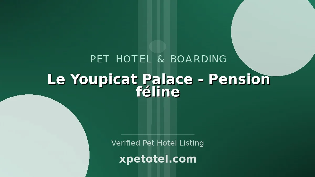 Le Youpicat Palace - Pension féline