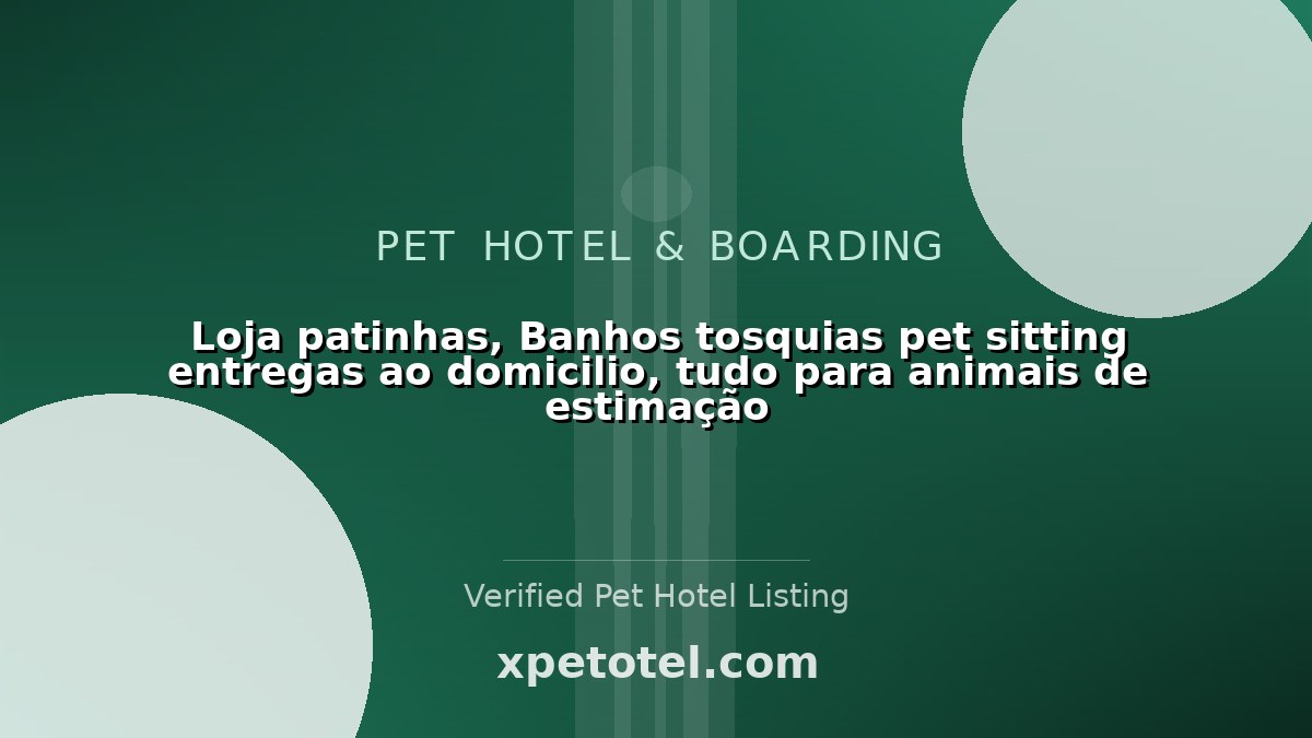 Loja patinhas, Banhos tosquias pet sitting entregas ao domicilio, tudo para animais de estimação