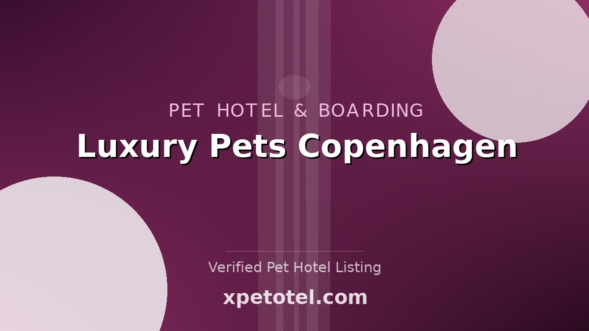 Luxury Pets Copenhagen pet hotel Copenhagen