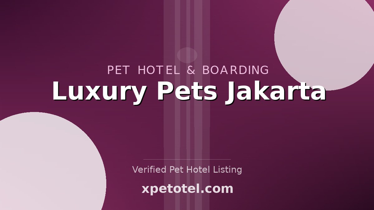 Luxury Pets Jakarta pet hotel Jakarta