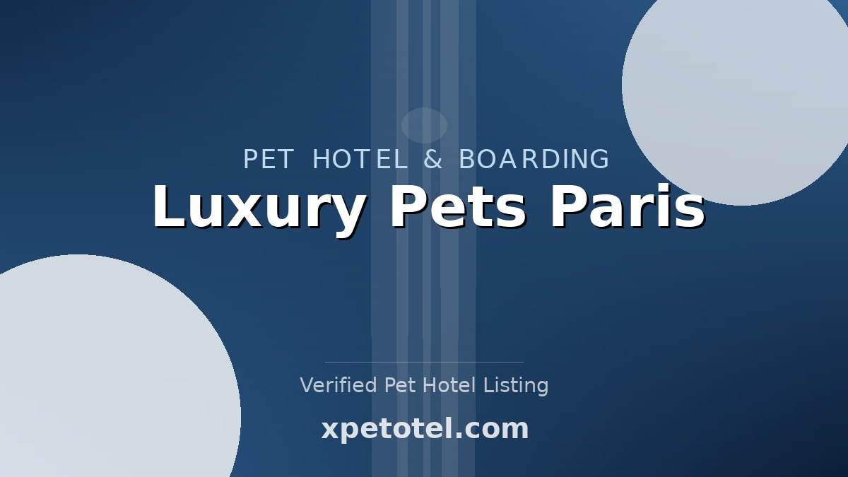 Luxury Pets Paris pet hotel Paris