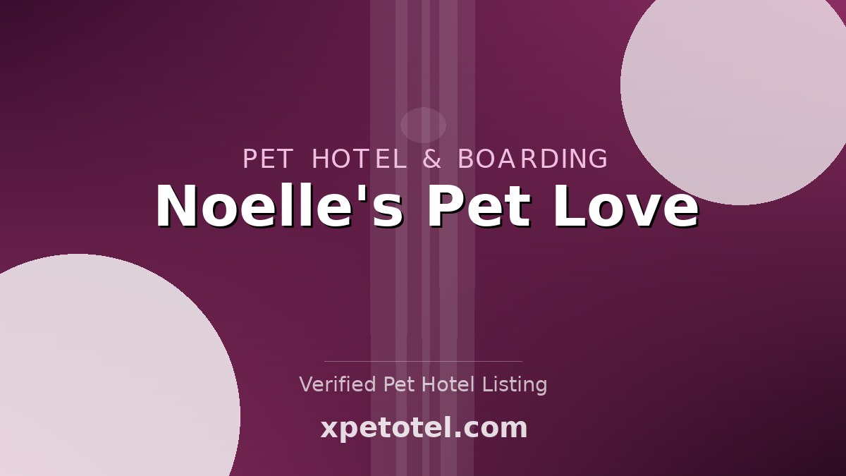 Noelle's Pet Love pet hotel Vancouver