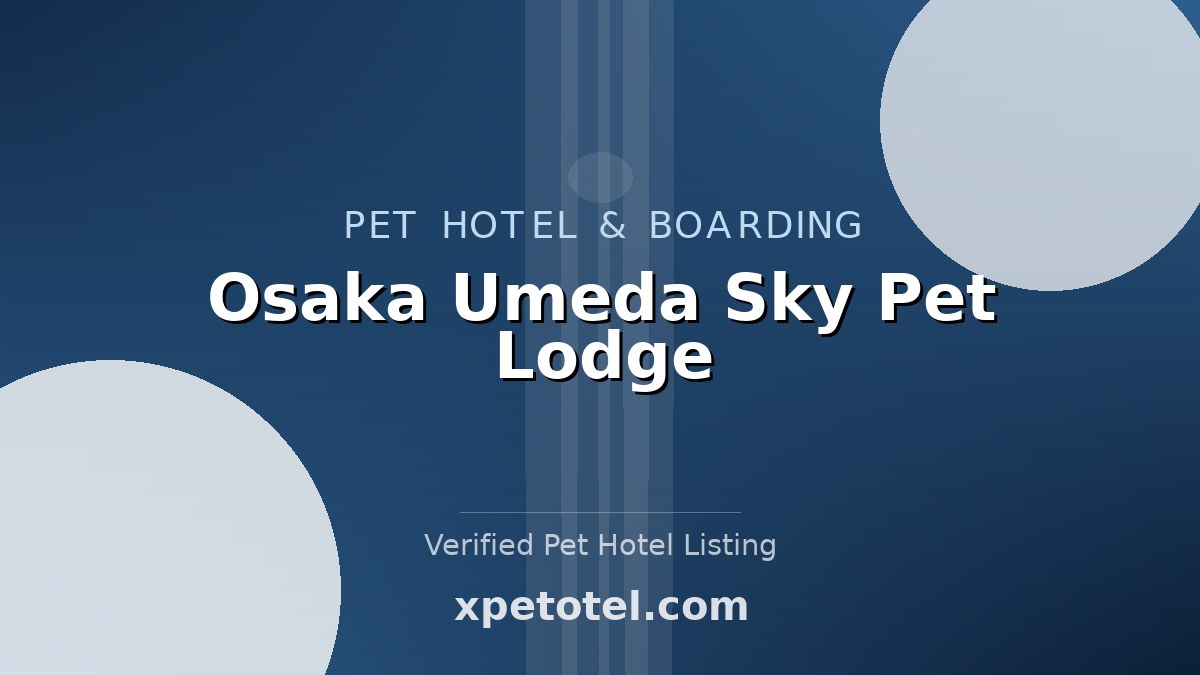 Osaka Umeda Sky Pet Lodge pet hotel Osaka
