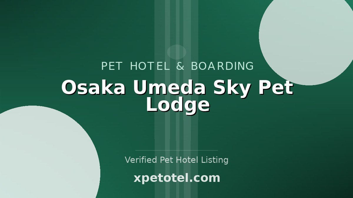 Osaka Umeda Sky Pet Lodge
